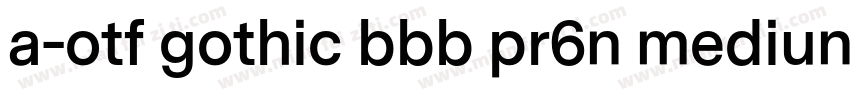 a-otf gothic bbb pr6n mediun字体转换
